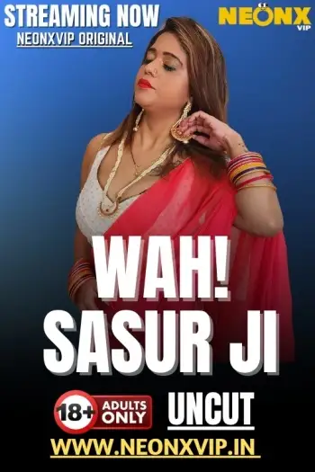 Wah! Sasur Ji (2025) UNRATED NeonX Hindi Hot Short Film HDRip | 1080p | 720p | 480p
