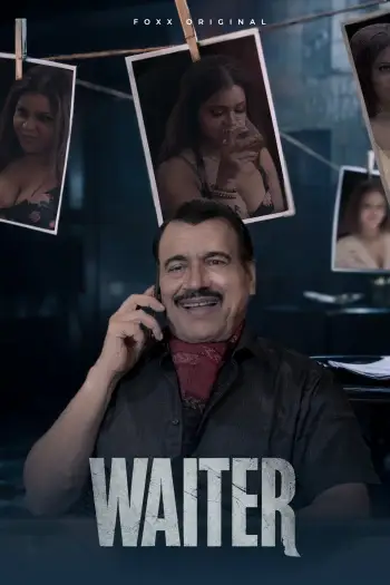 Waiter (2025) FoxxPrime Hindi S01E01T03 Hot Web Series HDRip | 1080p | 720p | 480p